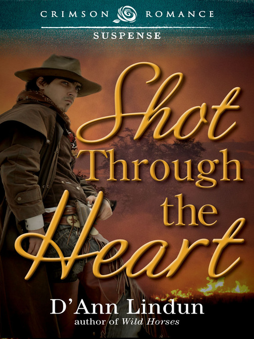 Title details for Shot Through the Heart by D'Ann Lindun - Available